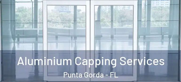 Aluminium Capping Services Punta Gorda - FL