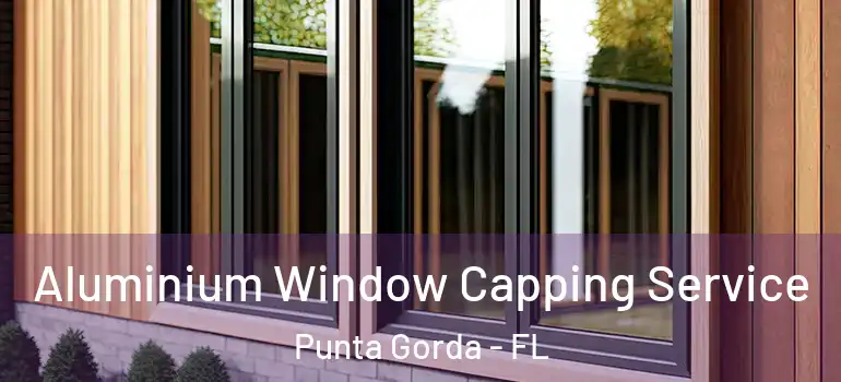 Aluminium Window Capping Service Punta Gorda - FL