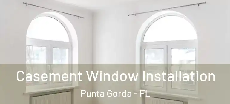 Casement Window Installation Punta Gorda - FL