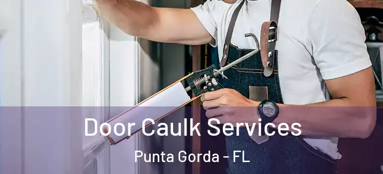 Door Caulk Services Punta Gorda - FL