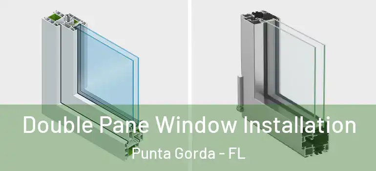 Double Pane Window Installation Punta Gorda - FL