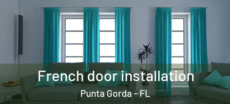 French door installation Punta Gorda - FL
