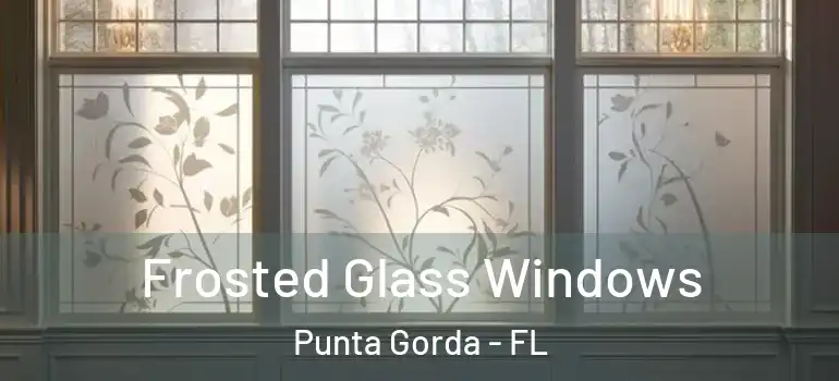 Frosted Glass Windows Punta Gorda - FL