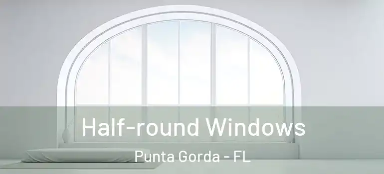 Half-round Windows Punta Gorda - FL