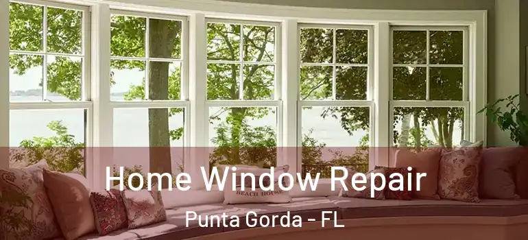 Home Window Repair Punta Gorda - FL