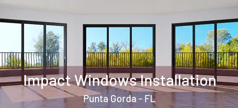 Impact Windows Installation Punta Gorda - FL