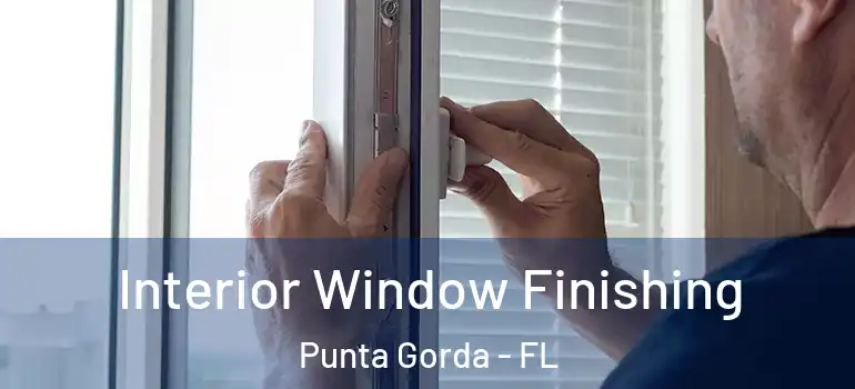 Interior Window Finishing Punta Gorda - FL