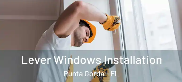 Lever Windows Installation Punta Gorda - FL