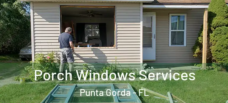 Porch Windows Services Punta Gorda - FL