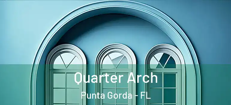 Quarter Arch Punta Gorda - FL