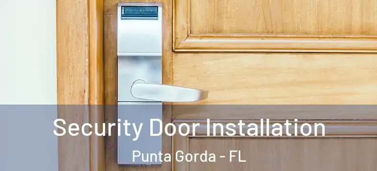 Security Door Installation Punta Gorda - FL