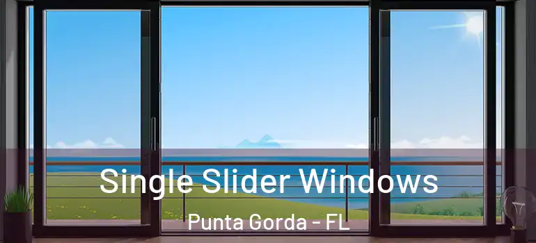 Single Slider Windows Punta Gorda - FL