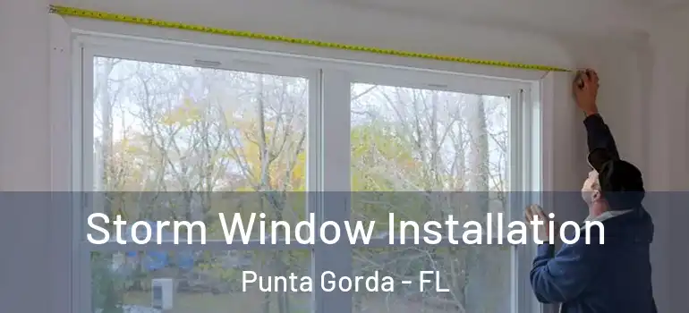 Storm Window Installation Punta Gorda - FL