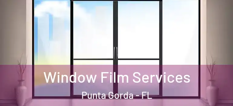 Window Film Services Punta Gorda - FL