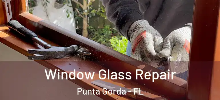 Window Glass Repair Punta Gorda - FL