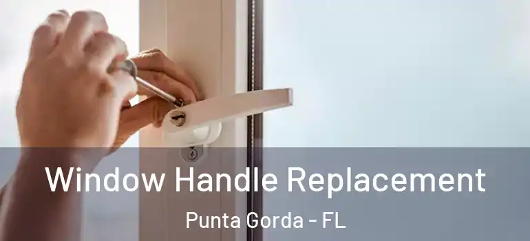 Window Handle Replacement Punta Gorda - FL