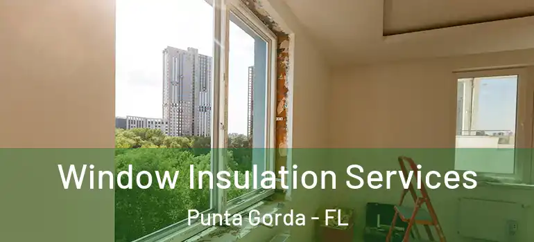 Window Insulation Services Punta Gorda - FL