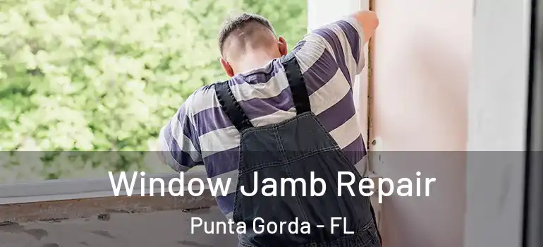  Window Jamb Repair Punta Gorda - FL