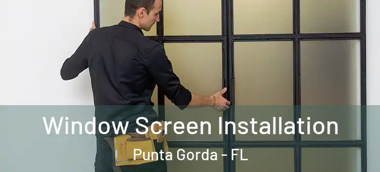 Window Screen Installation Punta Gorda - FL