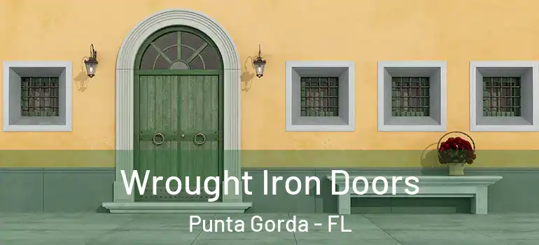Wrought Iron Doors Punta Gorda - FL